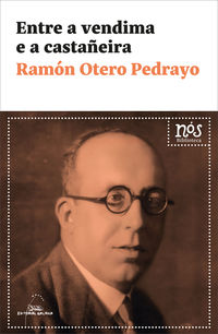 ENTRE A VENDIMA E A CASTAÑEIRA - Ramón Otero Pedrayo