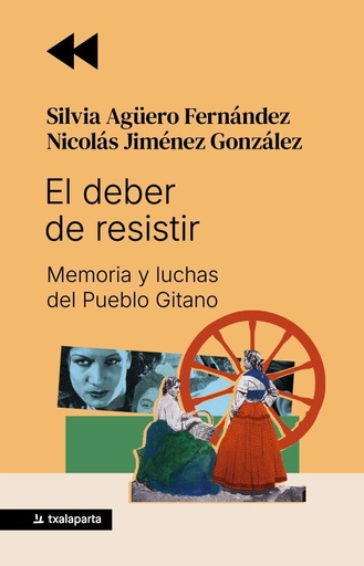 [9788410246874] EL DEBER DE RESISTIR, MEMORIAS Y LUCHAS DEL PUEBLO GITANO - Silvia Agüero Fernández y Nicolás Jiménez González
