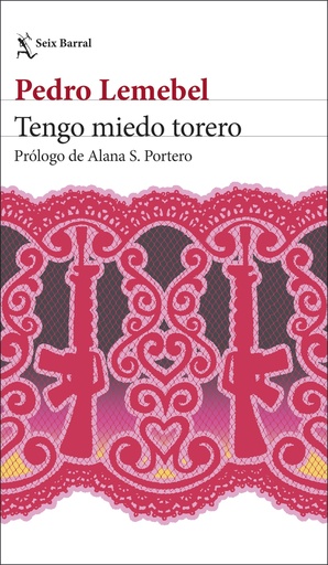 TENGO MIEDO TORERO - Pedro Lemebel (Prólogo de Alana S. Portero)