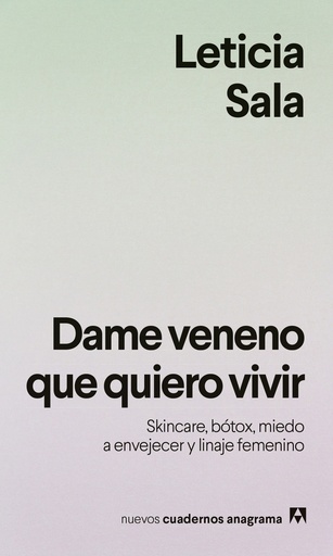 DAME VENENO QUE QUIERO MORIR - Skincare, bótox, miedo a envejecer y linaje femenino - Leticia Sala