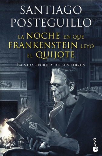 LA NOCHE EN QUE FRANKENSTEIN LEYÓ EL QUIJOTE - Santiago Posteguillo