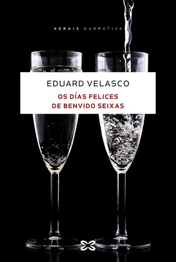 OS DÍAS FELICES DE BENVIDO SEIXAS - Eduard Velasco