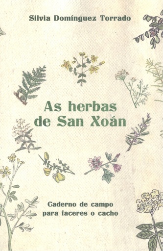 AS HERBAS DE SAN XOÁN - Caderno de campo para faceres o cacho - Silvia Domínguez Torrado