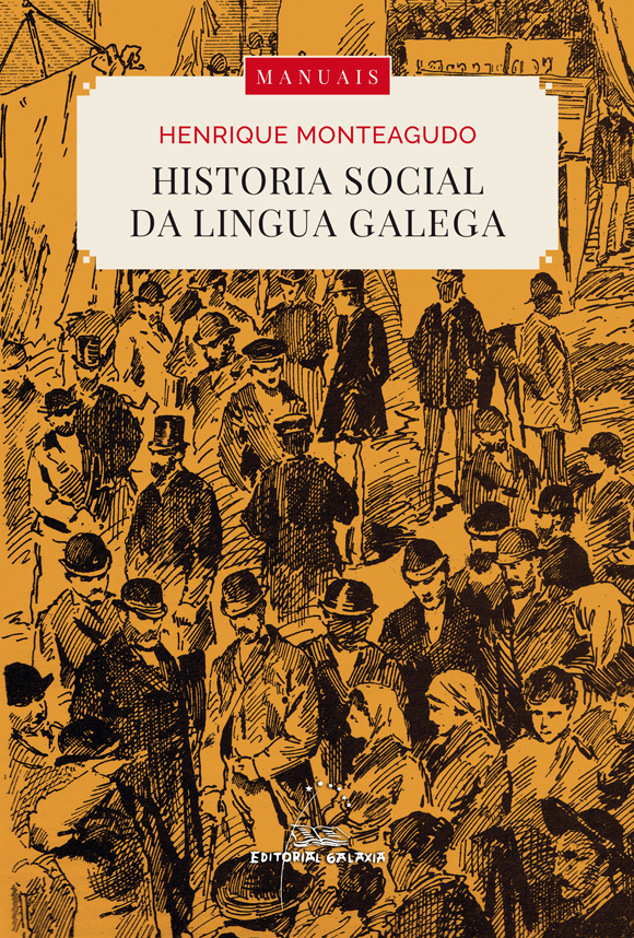 HISTORIA SOCIAL DA LINGUA GALEGA - Henrique Monteagudo