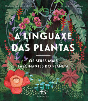 A LINGUAXE DAS PLANTAS - O seres más fascinantes do planeta - Helena Harastová