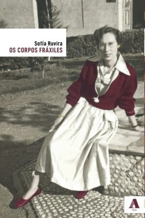OS CORPOS FRÁXILES - Sofía Ruvira
