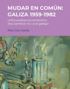 MUDAR EN COMÚN : GALIZA 1959-1982 - Alba Diaz-Geada
