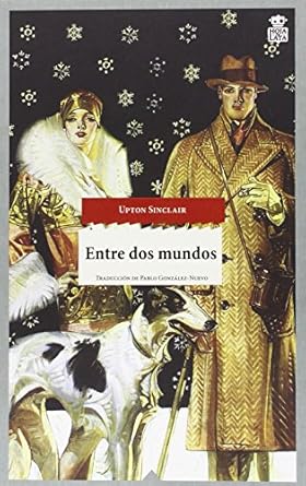 ENTRE DOS MUNDOS - Upton Sinclair