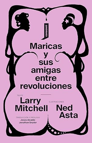 MARICAS Y SUS AMIGAS ENTRE REVOLUCIONES - Larry Mitchell e Ned Asta