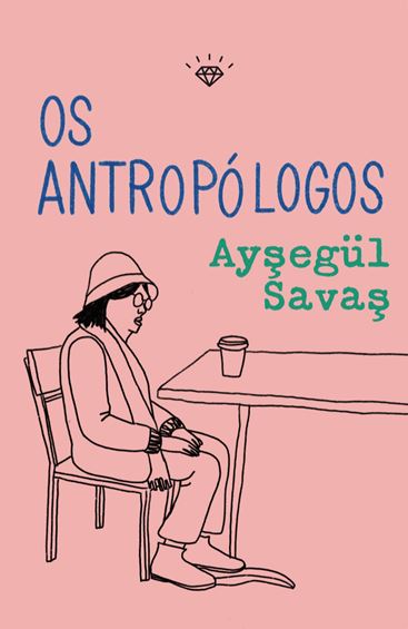 OS ANTROPÓLOGOS - Aysegül Savas