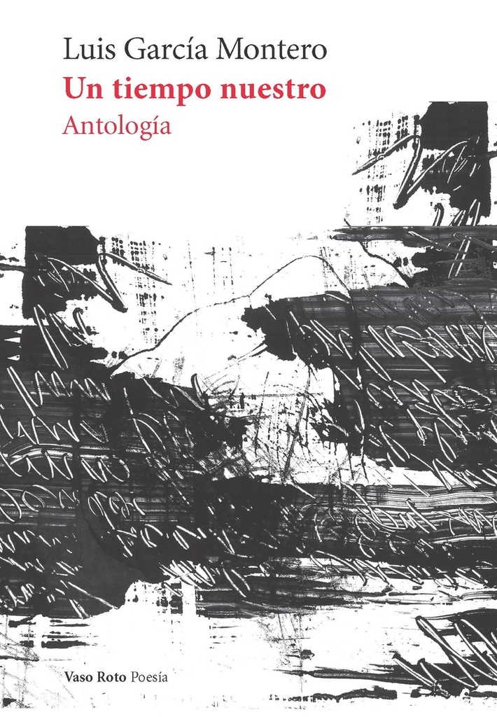 UN TIEMPO NUESTRO - Antología - Luis García Montero