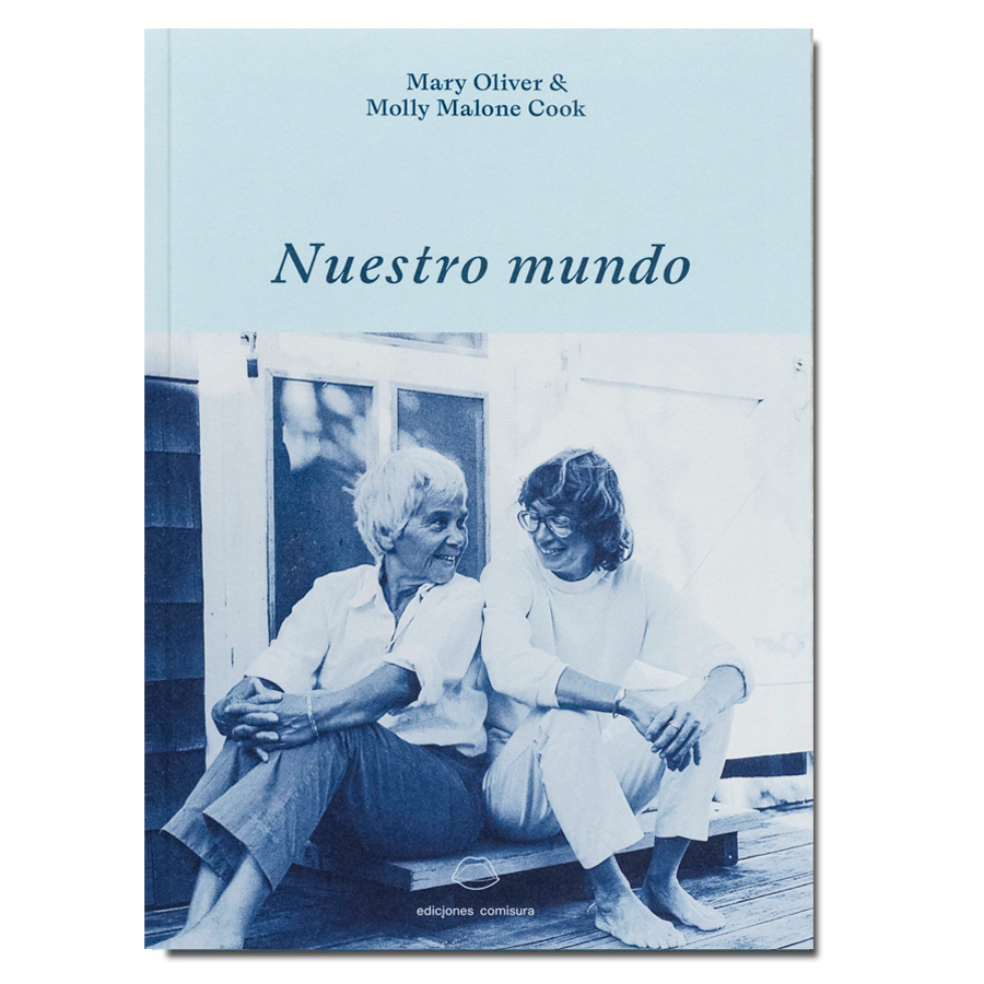 NUESTRO MUNDO - Mary Oliver y Molly Malone Cook