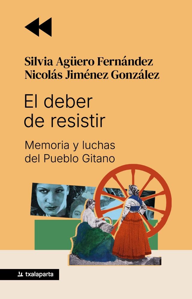 EL DEBER DE RESISTIR, MEMORIAS Y LUCHAS DEL PUEBLO GITANO - Silvia Agüero Fernández y Nicolás Jiménez González