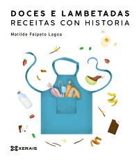 DOCES E LAMBETADAS - Receitas con historia - Matilde Felpeto Lagoa