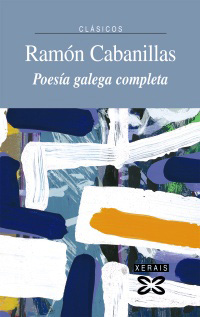 POESÍA GALEGA COMPLETA - Ramón Cabanillas