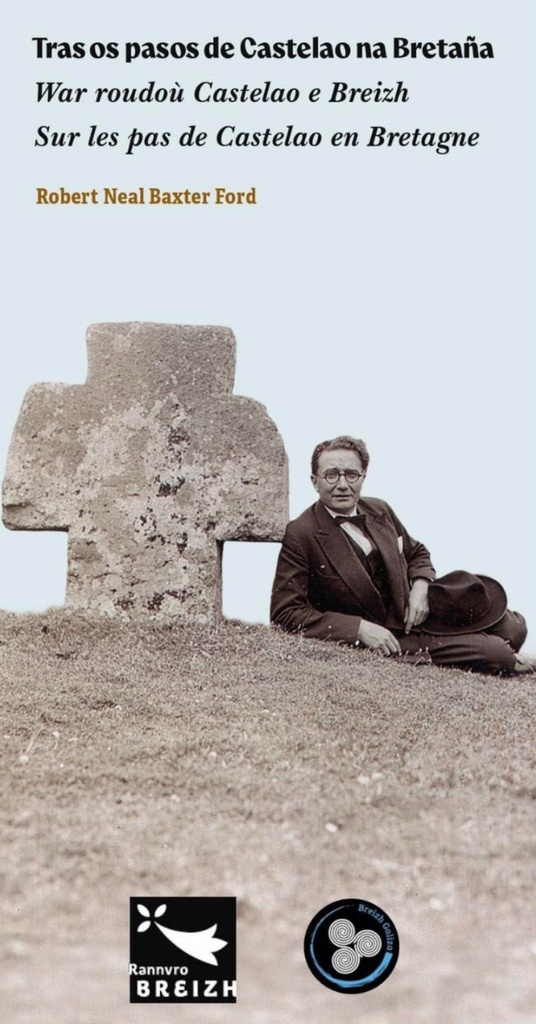 TRAS OS PASOS DE CASTELAO NA BRETAÑA - Robert Neal Beaxter Ford