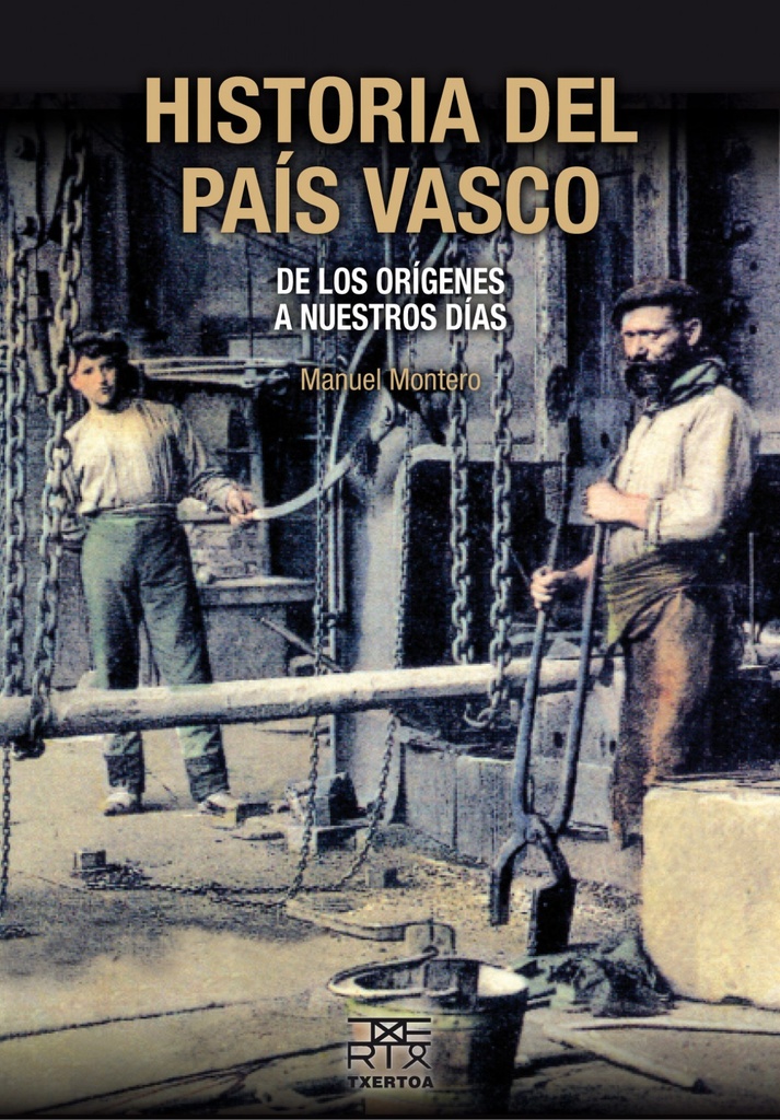 HISTORIA DEL PAÍS VASCO, DE LOS ORÍGENES A NUESTROS DÍAS - Manuel Montero