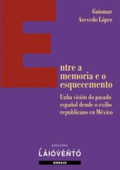 ENTRE A MEMORIA E O ESQUECEMENTO -. Guiomar Acevedo López