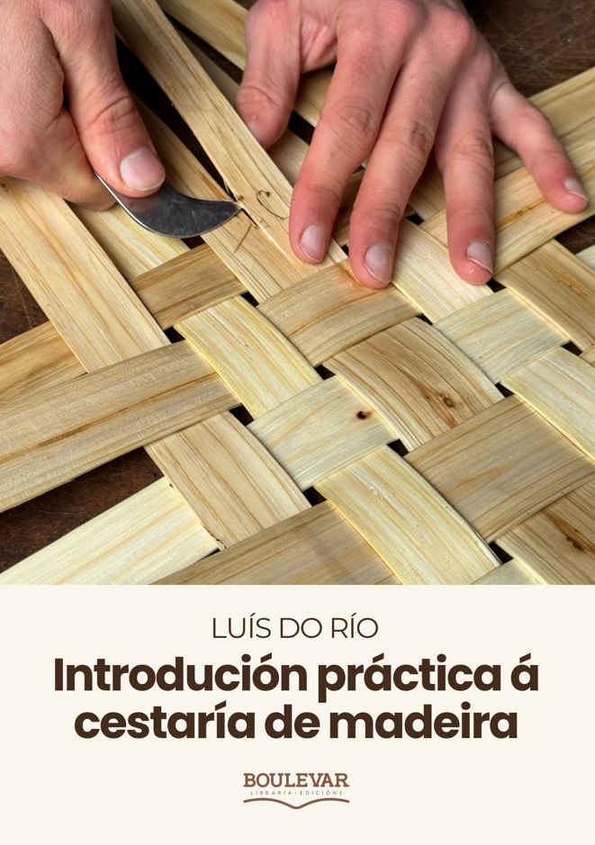 INTRODUCIÓN PRÁCTICA Á CESTARÍA DE MADEIRA - Luís Do Río