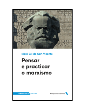 PENSAR E PRACTICAR O MARXISMO - Iñaki Gil de San Vicente