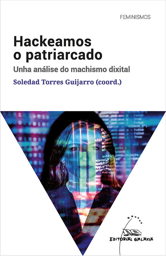 HACKEAMOS O PATRIARCADO - Unha análise do machismo dixital - Soledad Torres Guijarro