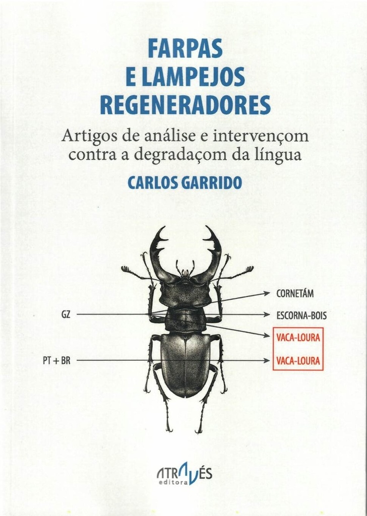 FARPAS E LAMPEJOS REGENERADORES - Artigos de análise e intervençom contra a degradaçom da língua - Carlos Garrido