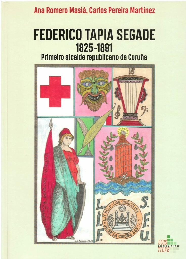 FEDERICO TAPIA SEGADE 1825-1891 - Primerio alcalde republicano da Coruña - VVAA