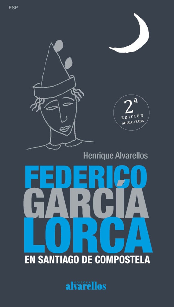 FEDERICO GARCÍA LORCA EN SANTIAGO DE COMPOSTELA - Henrique Alvarellos