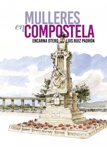 MULLERES EN COMPOSTELA - Encarna Otero e Luis Ruiz Padrón