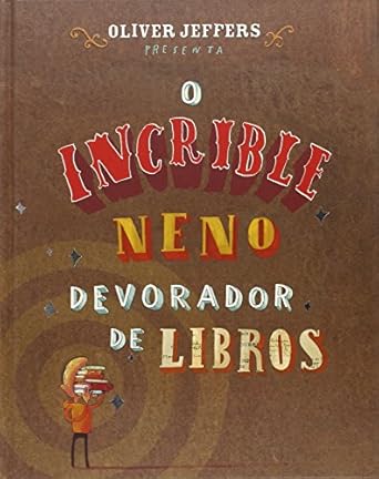 [CONSORCIO - Dep.] O INCREÍBLE NENO DEVORADOR DE LIBROS - Oliver Jeffers