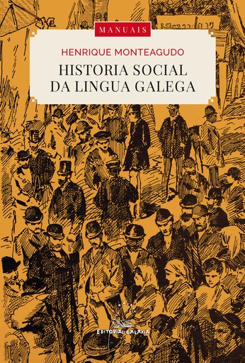 HISTORIA SOCIAL DA LINGUA GALEGA - Henrique Monteagudo