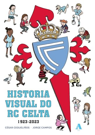 [CONSORCIO - Alb.] HISTORIA VISUAL DO RC CELTA (1923-2023) - César Cequeliños e Jorge Campos