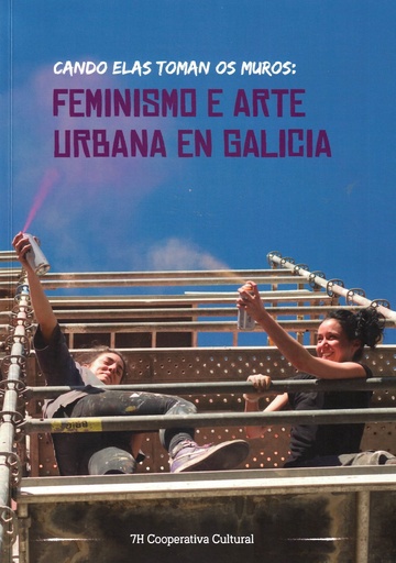 [CONSORCIO - Alb.] CANDO ELAS TOMAN OS MUROS (Feminismo e arte urbana en Galicia)