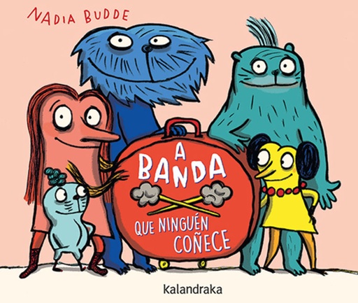 A BANDA QUE NINGUÉN COÑECE - Nadia Budde