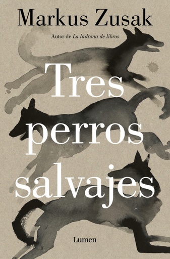 TRES PERROS SALVAJES - Markus Zusak