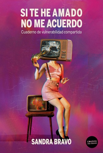 SI TE HE AMADO NO ME ACUERDO - Cuaderno de vulnerabilidad compartida - Sandra Bravo