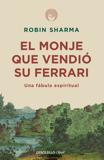 EL MONJE QUE VENDIÓ SU FERRARI - Una fábula espiritual - Robin Sharma