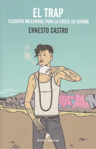 EL TRAP - Filosofía milennial para la crisis en España - Ernesto Castro