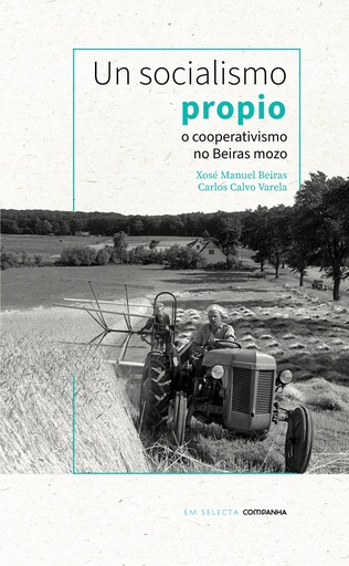 UN SOCIALISMO PROPIO - O cooperativismo no Beiras mozo - Xosé Manuel Beiras e Carlos Calvo Varela
