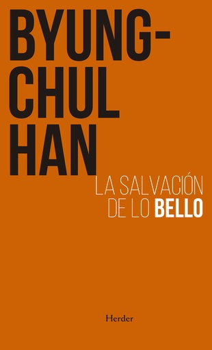 LA SALVACIÓN DE LO BELLO - Byung-Chul Han