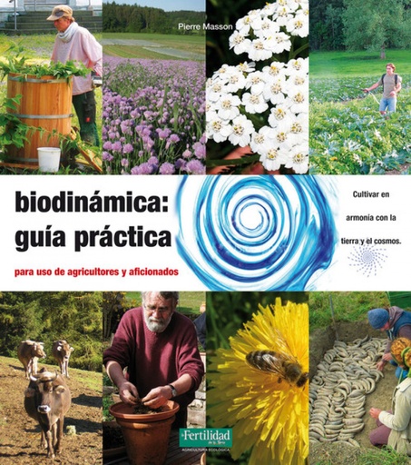 BIODINÁMICA: GUÍA PRÁCTICA - Para uso de agricultores y aficionados - Pierre Masson