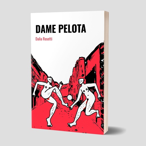 DAME PELOTA - Dalia Rosetti