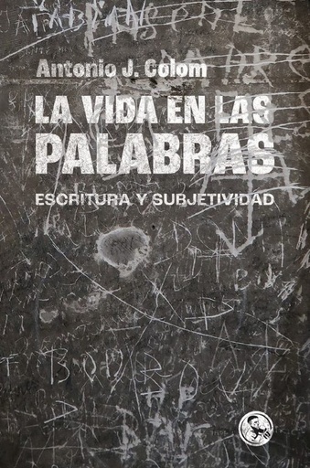 [UDL - Alb.] LA VIDA EN LAS PALABRAS - Antonio J Colom