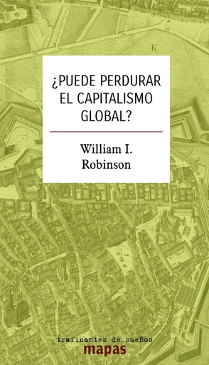 ¿PUEDE PERDURAR EL CAPITALISMO GLOBAL? - William I. Robinson