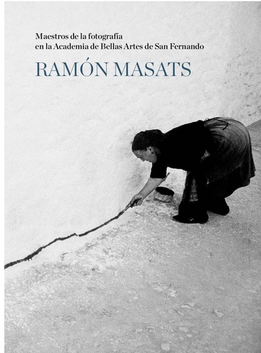 [UDL - Alb.] RAMÓN MASATS - Maestro de la fotografía en la Academia de Bellas Artes de San Fernando