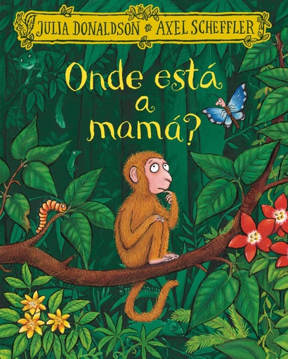 ONDE ESTÁ A MAMÁ? - Julia Donaldson e Axel Scheffler