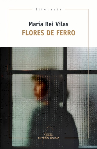 FLORES DE FERRO - María Rei Vilas