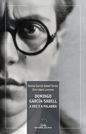  DOMINGO GARCÍA-SABELL, A VOZ E A PALABRA - Teresa García-Sabell Tormo e Siro López Lorenzo