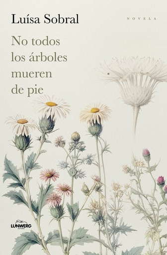 NO TODOS LOS ÁRBOLES MUEREN DE PIE - Luísa Sobral