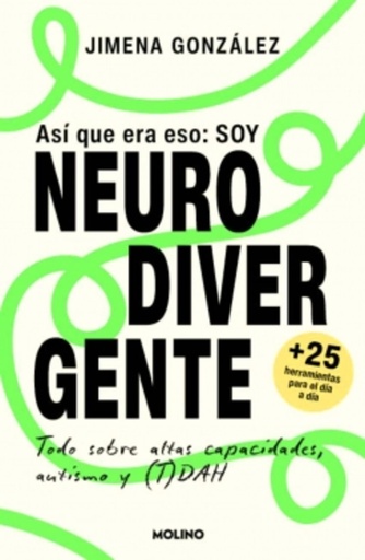 ASÍ QUE ERA ESO: SOY NEURODIVERGENTE - Todo sobre altas capacidades, autismo y (T)DAH - Jimena González